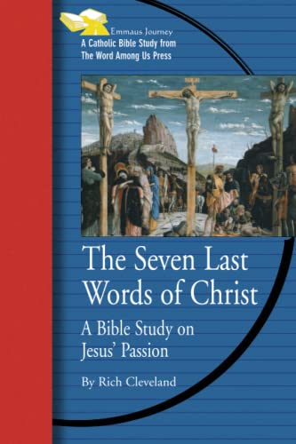 The Seven Last Words of Christ: A Bible Study on Jesus' Passion