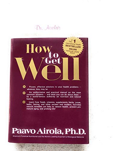 How to Get Well: Dr. Airola's Handbook of Natural Healing