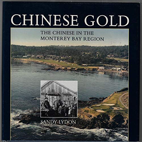 Chinese Gold: The Chinese in the Monterey Bay Region