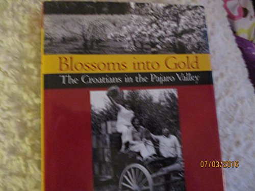 Blossoms into Gold: The Croations in the Pajaro Valley