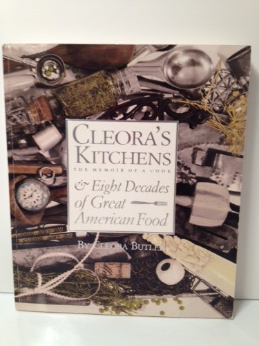 Cleora's Kitchens: A Memoir of a Cook and Eight Decades of Great American Food