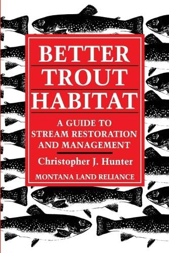 Better Trout Habitat: A Guide To Stream Restoration And Management