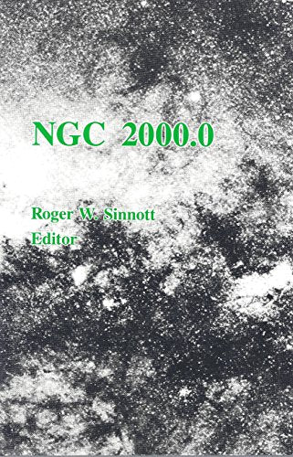 Ngc 2000.0: The Complete New General Catalogue and Index Catalogues of Nebulae and Star Clusters by J.L.E. Dreyer