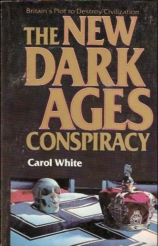 The New Dark Ages Conspiracy: Britain's Plot to Destroy Civilization