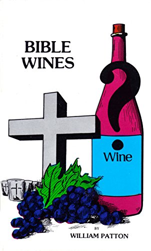 Bible Wines: Or, the Laws of Fermentation and Wines of the Ancients