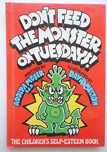 Don't Feed the Monster on Tuesdays!: The Children's Self-Esteem Book