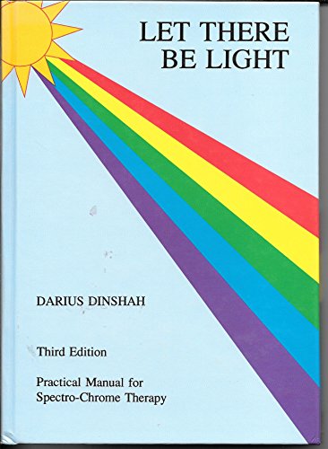 Let There Be Light: Practical Manual for Spectro-Chrome Therapy