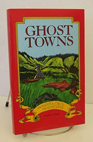 Ghost Towns of the Santa Cruz Mountains