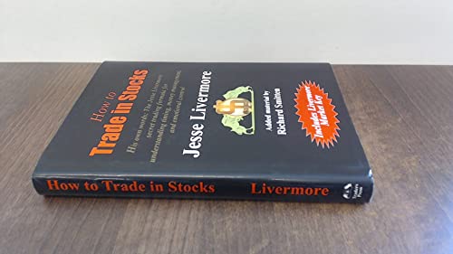 How to Trade in Stocks : The Livermore Formula for Combining Time Element and Price (Revised Ed)