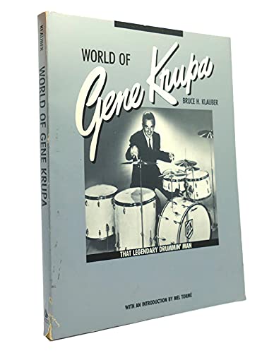 World of Gene Krupa: That Legendary Drummin' Man