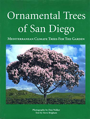 Ornamental Trees of San Diego: Mediterranean Climate Trees for the Garden