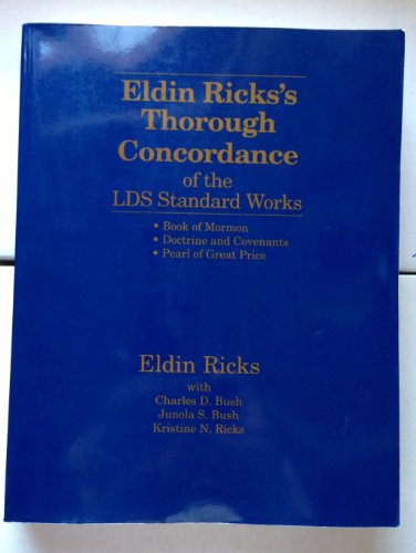 Eldin Ricks's Thorough Concordance of the LDS Standard Works: Book of Mormon, Doctrine and Covenants, Pearl of Great Price