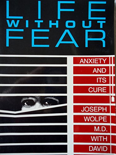 Life Without Fear: Anxiety and Its Cure