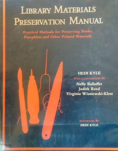 Library Materials Preservation Manual: Practical Methods for Preserving Books, Pamphlets and Other Printed Materials