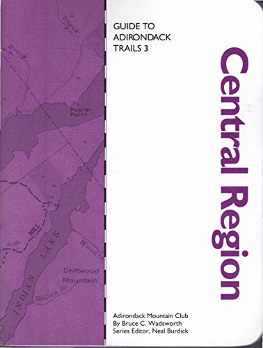 Guide to Adirondack Trails: Central Region (The Forest Preserve Series, Vol 3)