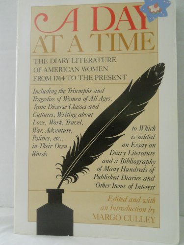 A Day at a Time: The Diary Literature of American Women Writers from 1764 to the Present