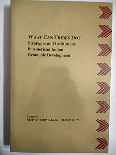 What Can Tribes Do?: Strategies and Institutions in American Indian Economic Development (American Indian Manual&Handbook Series No 4)