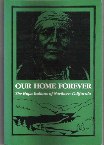 Our Home Forever: The Hupa Indians of Northern California