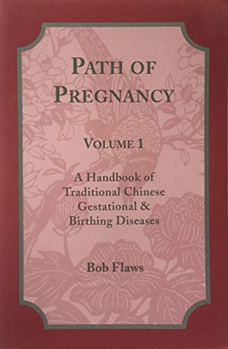 Path of Pregnancy, Vol. 1: A Handbook of Traditional Chinese and Gestational Birthing Diseases