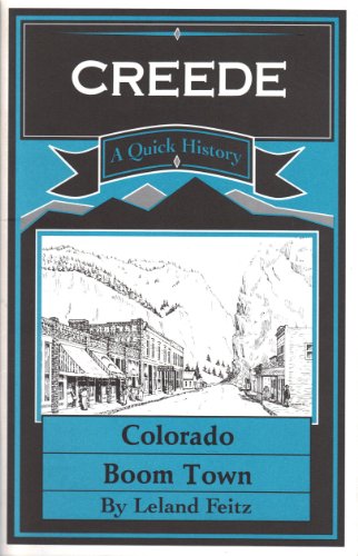 A Quick History of Creede: Colorado Boom Town