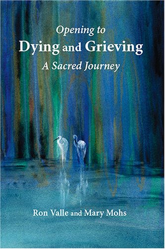 Opening to Dying and Grieving: A Sacred Journey