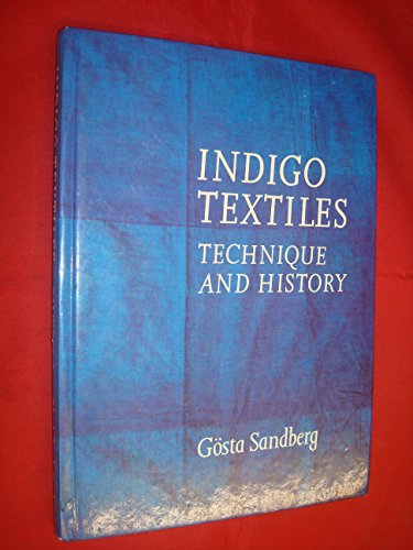 Indigo Textiles: Technique and History