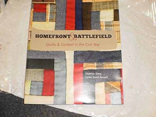 Homefront & Battlefield: Quilts & Context in the Civil War