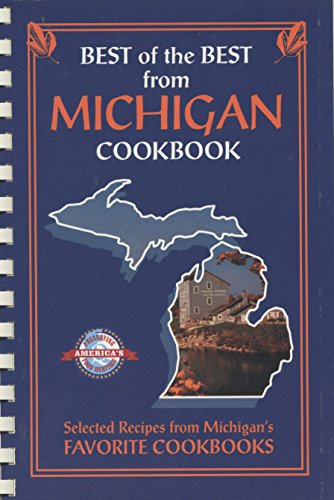 Best of the Best from Michigan: Selected Recipes from Michigan's Favorite Cookbooks
