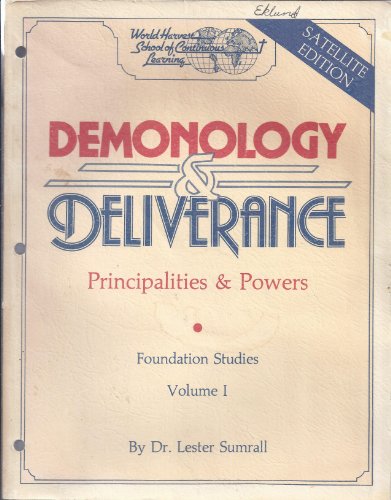 Demonology & Deliverance: Principalities & powers, Volume I, STUDY GUIDE