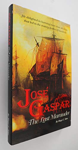 Jose' Gaspar: The Last Marauder (A Pirate Story)