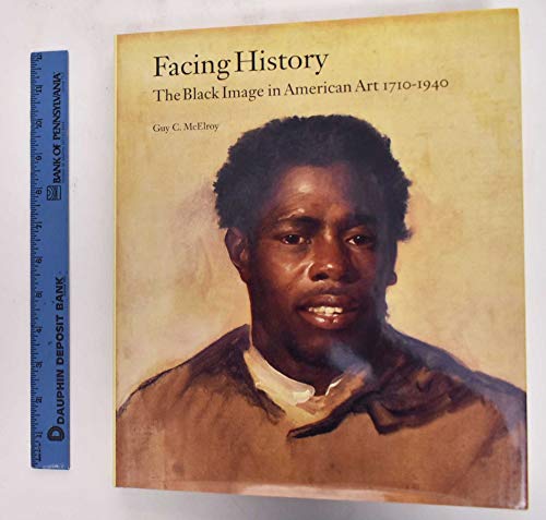 Facing History: The Black Image in American Art 1710-1940