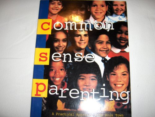 Common Sense Parenting: A Practical Approach from Boys Town