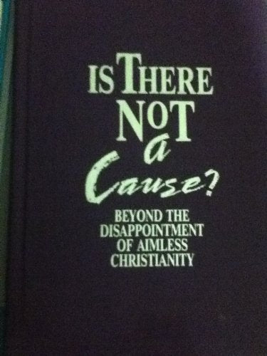 Is There Not a Cause: Beyond the Disappointment of Aimless Christianity