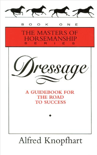 Dressage: A Guidebook for the Road to Success (Masters of Horsemanship Series, 1)