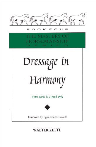 Dressage in Harmony: From Basic to Grand Prix (Masters of Horsemanship Series, 4)