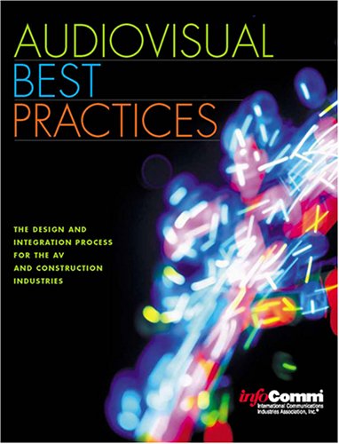 Audiovisual Best Practices: The Design and Integration Process for the AV and Construction Industries