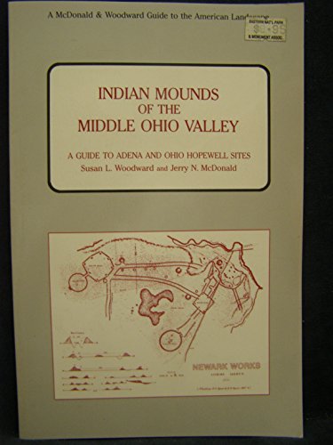 Indian Mounds of the Middle Ohio Valley: A Guide to the Adena and Ohio Hopewell Sites (Guides to the American Landscape)