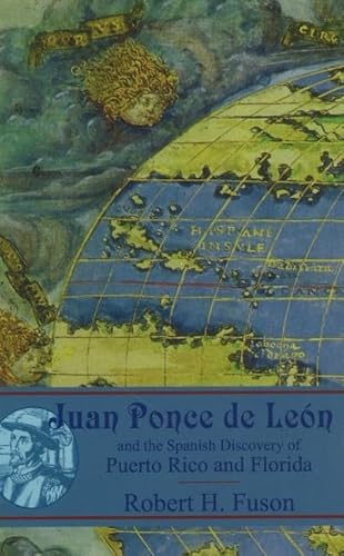 Juan Ponce De Leon and the Spanish Discovery of Puerto Rico and Florida