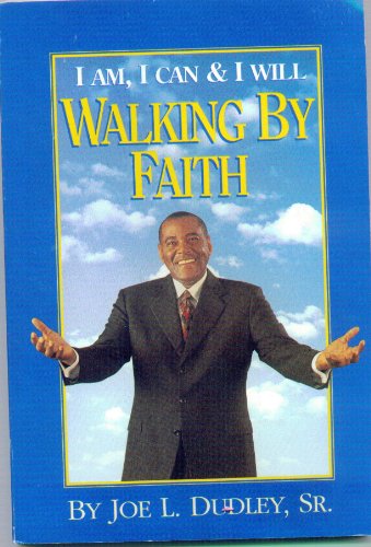 I Am, I Can & I Will: Walking by Faith