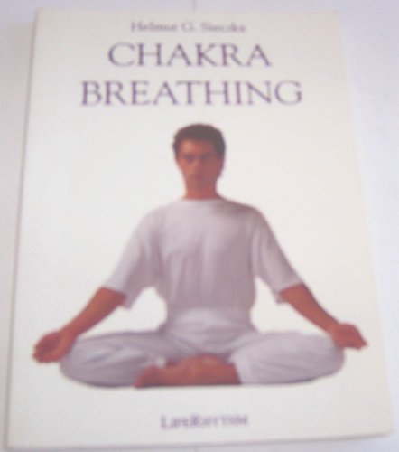 Chakra Breathing: Pathway to Energy, Harmony and Self-Healing