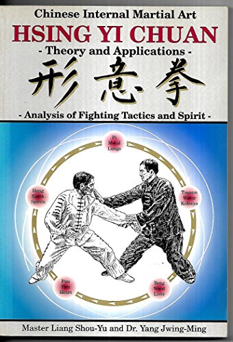 Hsing Yi Chuan: Theory and Applications (Chinese Internal Martial Art)