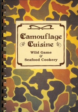 Camouflage Cuisine - Wild Game & Seafood Cookery of the South by Doreas Brown, Kathy McCraine, Teresa Moore (1998) Plastic Comb