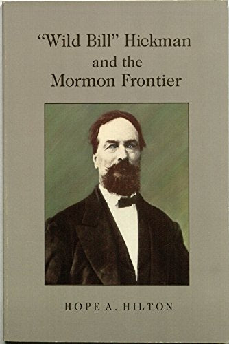 Wild Bill" Hickman and the Mormon Frontier