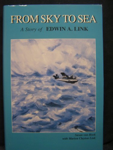 From Sky to Sea: A Story of Edwin A. Link
