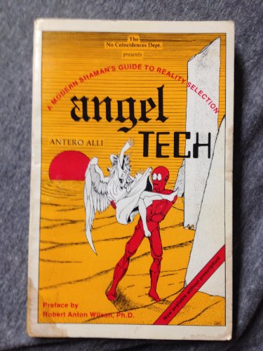 Angel Tech: A Modern Shaman's Guide to Reality Selection
