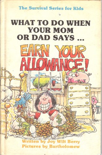 Earn Your Allowance! (Survival Series for Kids What to Do When Your Mom or Dad Says)