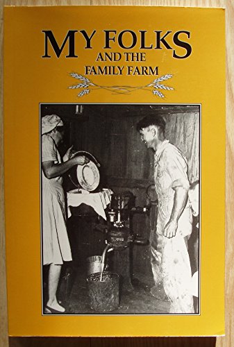 My Folks and the Family Farm: A Treasury of Farm Stories Submitted by Readers of Capper's and Grit