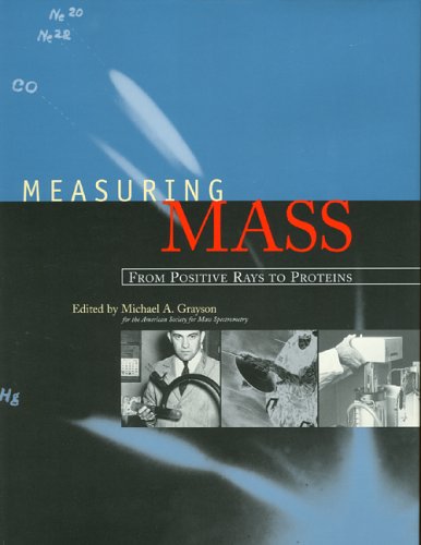 Measuring Mass: From Positive Rays to Proteins