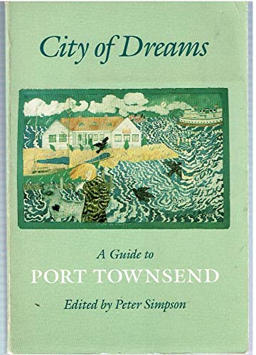 City of Dreams: A Guide to Port Townsend Washington