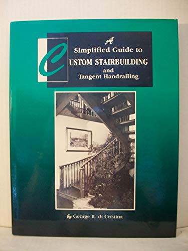 A Simplified Guide to Custom Stairbuilding and Tangent Handrailing